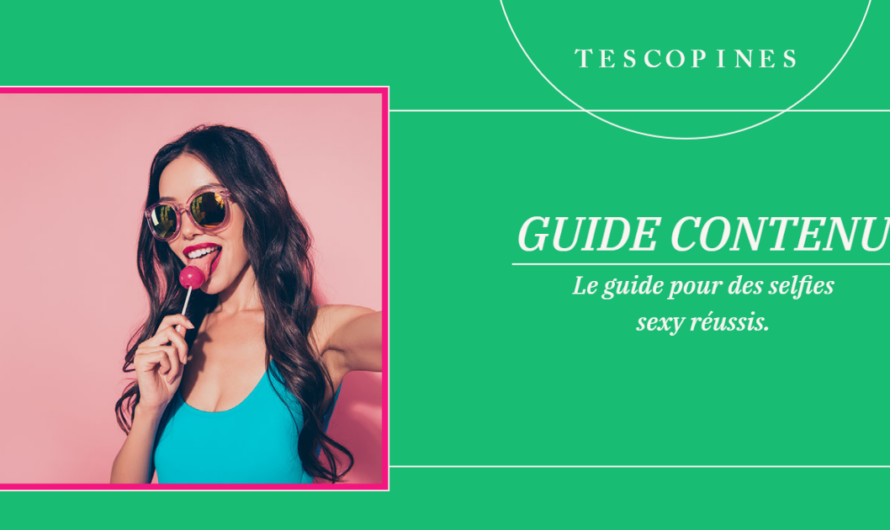 Le guide pour des selfies sexy réussis.