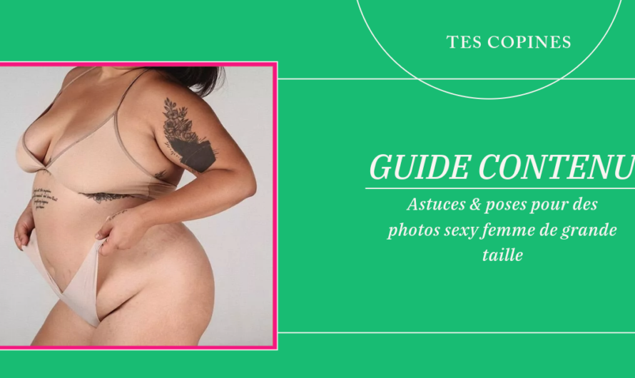 Astuces & poses pour des photos sexy femme de grande taille