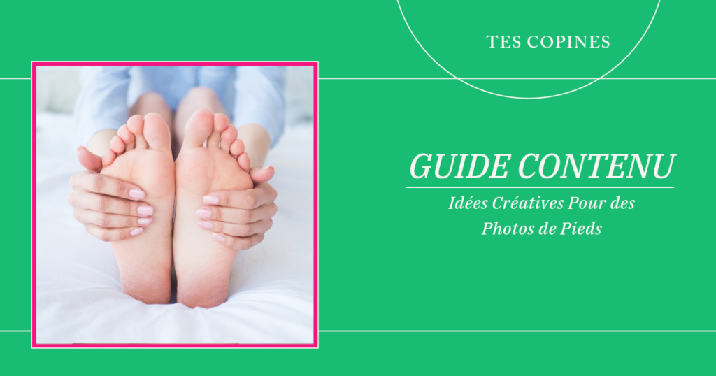 Idées Créatives Pour des Photos de Pieds (+ Astuces de Prise et de Vente) Conseils pour