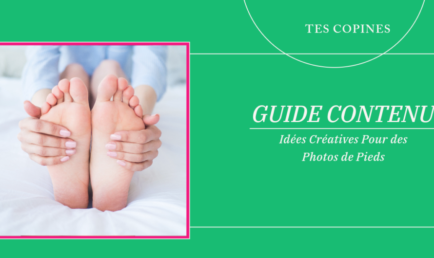 Idées Créatives Pour des Photos de Pieds (+ Astuces de Prise et de Vente)