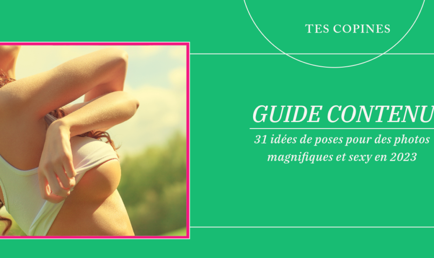 31 idées de poses pour des photos magnifiques et sexy en 2023